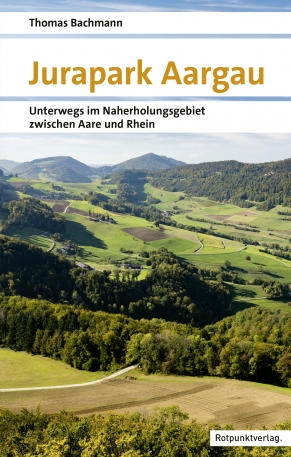 «Jurapark Aargau – Unterwegs im Naherholungsgebiet zwischen Aare und Rhein»